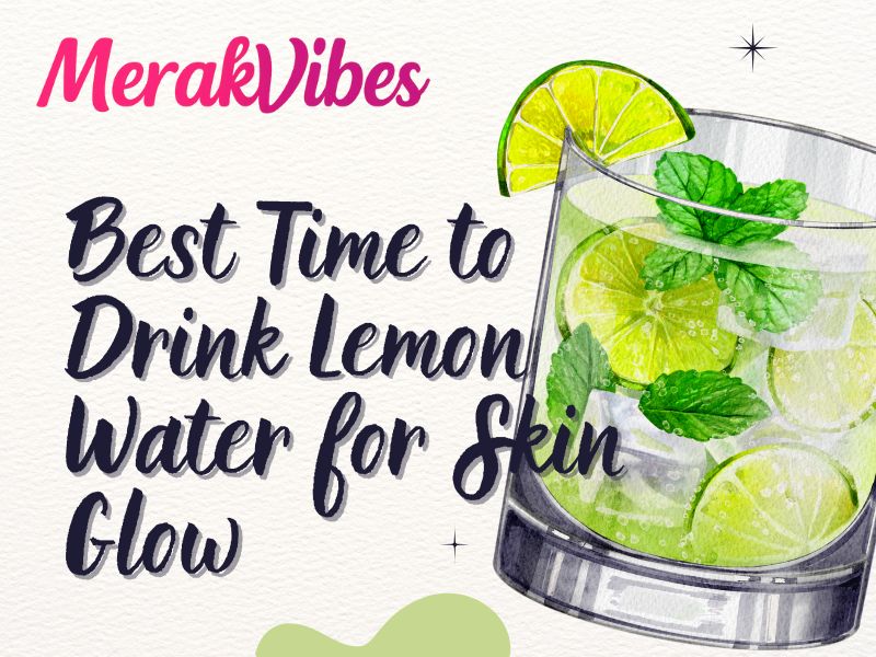 Best Time to Drink Lemon Water for Skin Glow