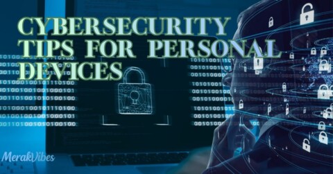 Cybersecurity Tips for Personal Devices